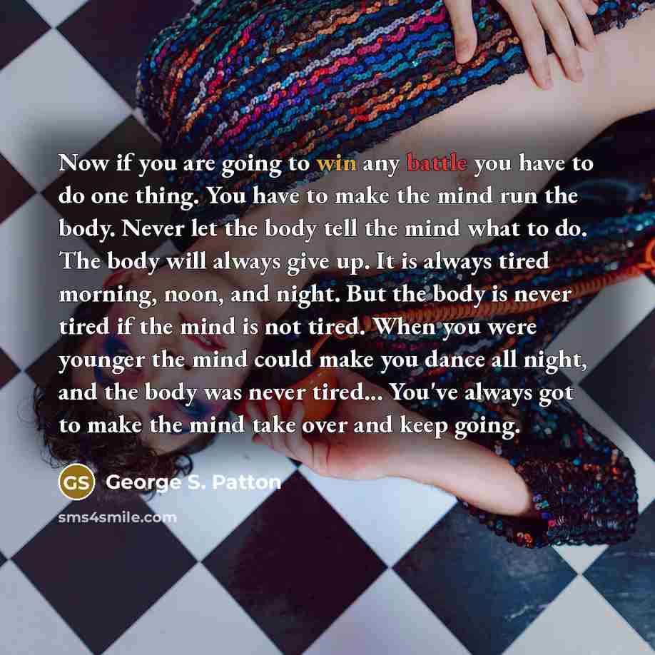 “Now if you are going to win any battle you…” quote by George S. Patton
