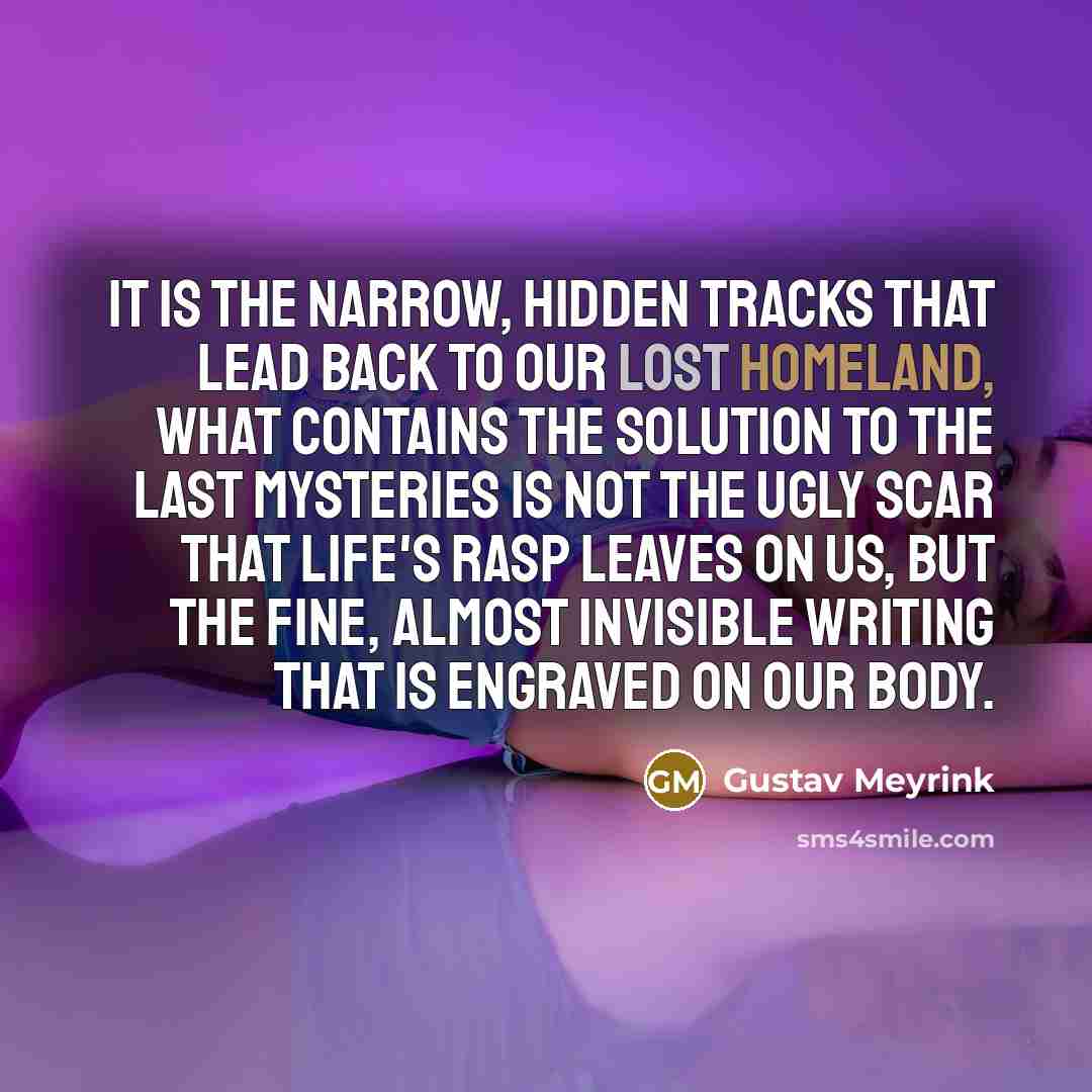 “It is the narrow, hidden tracks that lead back to…” quote by Gustav Meyrink