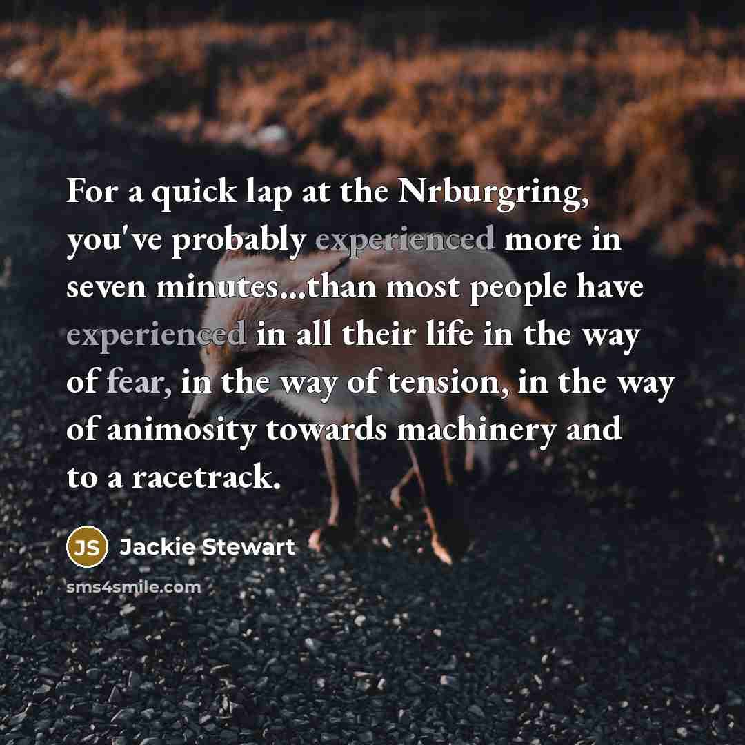 “For a quick lap at the Nrburgring, you've probably experienced…” quote by Jackie Stewart