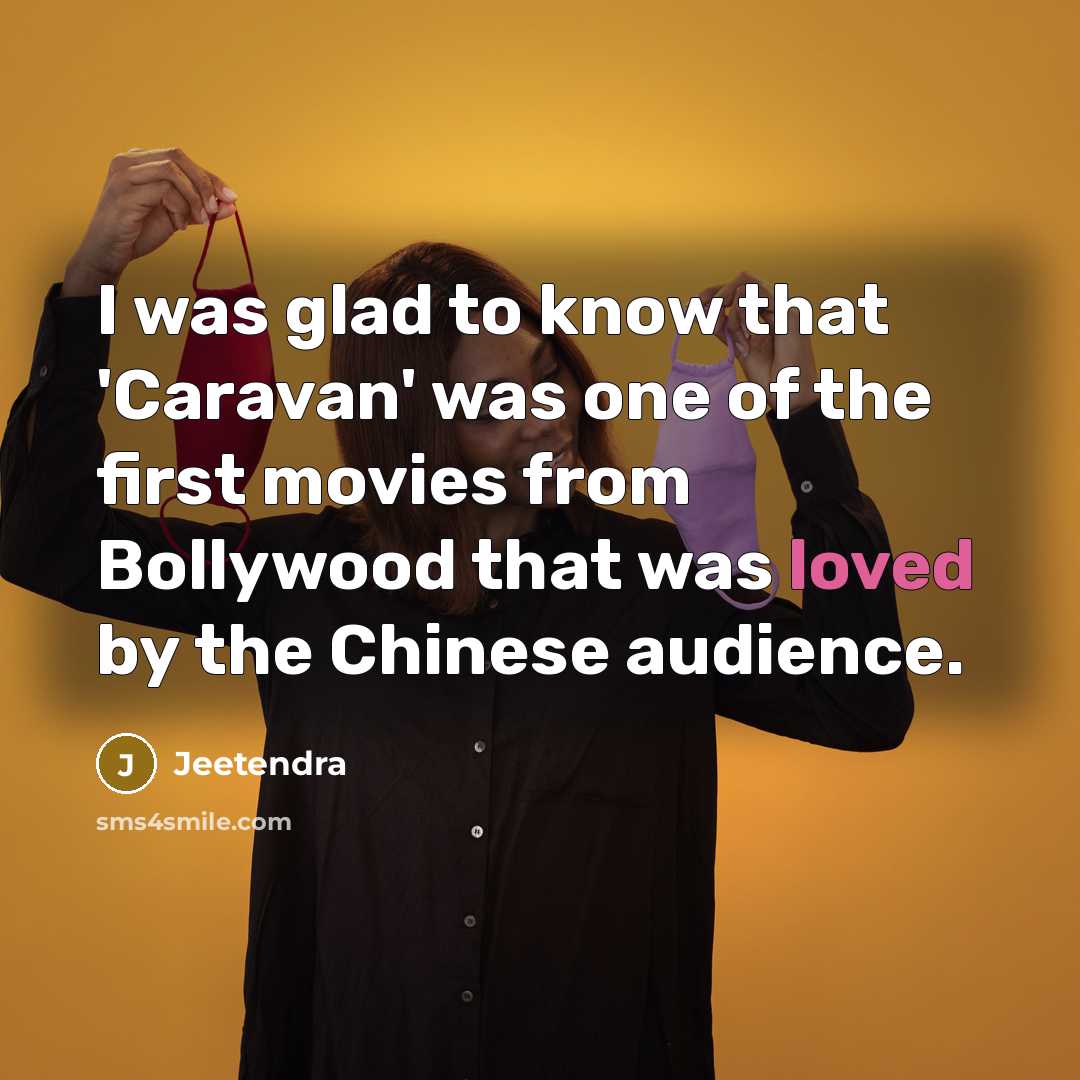 “I was glad to know that 'Caravan' was one of…” quote by Jeetendra