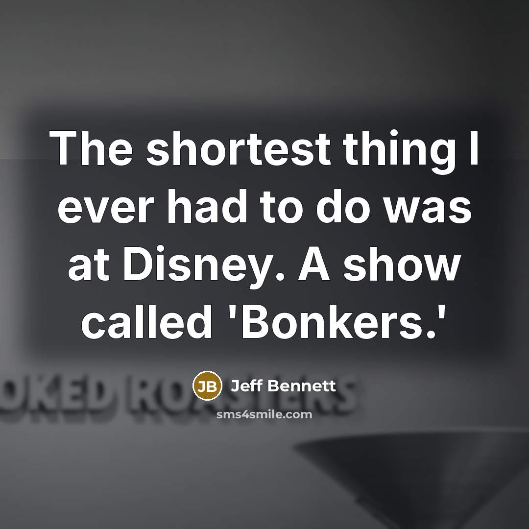 “The shortest thing I ever had to do was at…” quote by Jeff Bennett