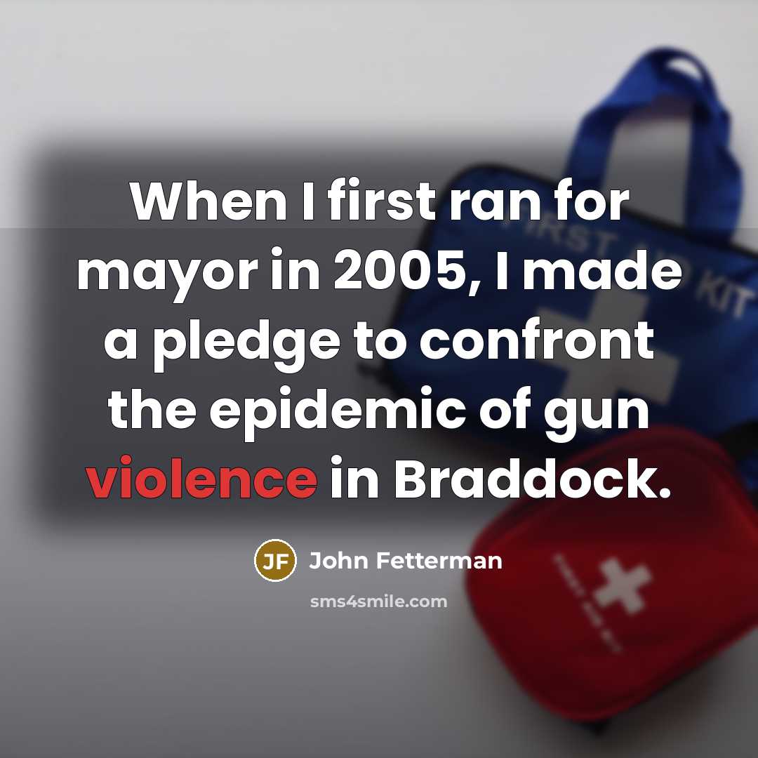 “When I first ran for mayor in 2005, I made…” quote by John Fetterman