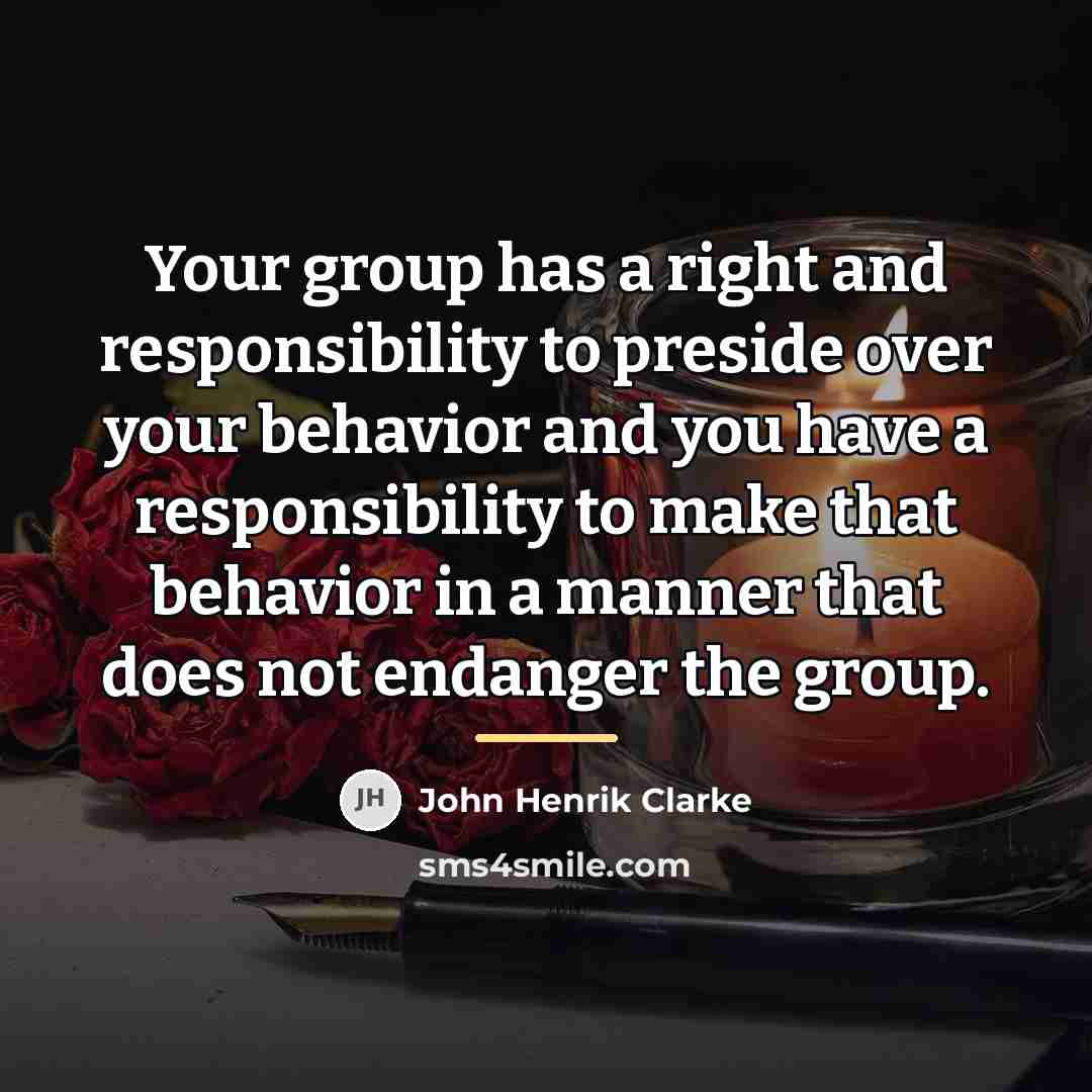 “Your group has a right and responsibility to preside over…” quote by John Henrik Clarke