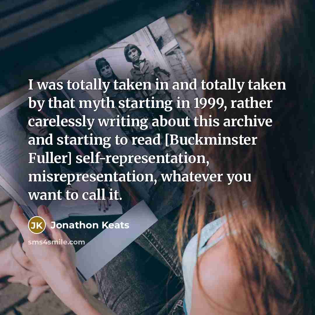“I was totally taken in and totally taken by that…” quote by Jonathon Keats