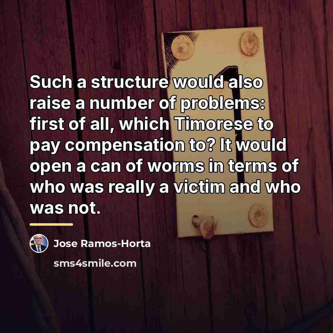 “Such a structure would also raise a number of problems:…” quote by Jose Ramos-Horta