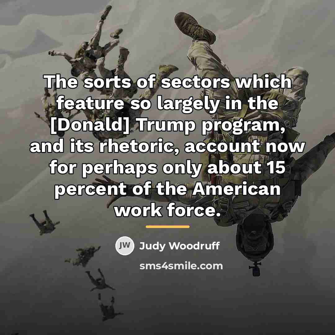 “The sorts of sectors which feature so largely in the…” quote by Judy Woodruff