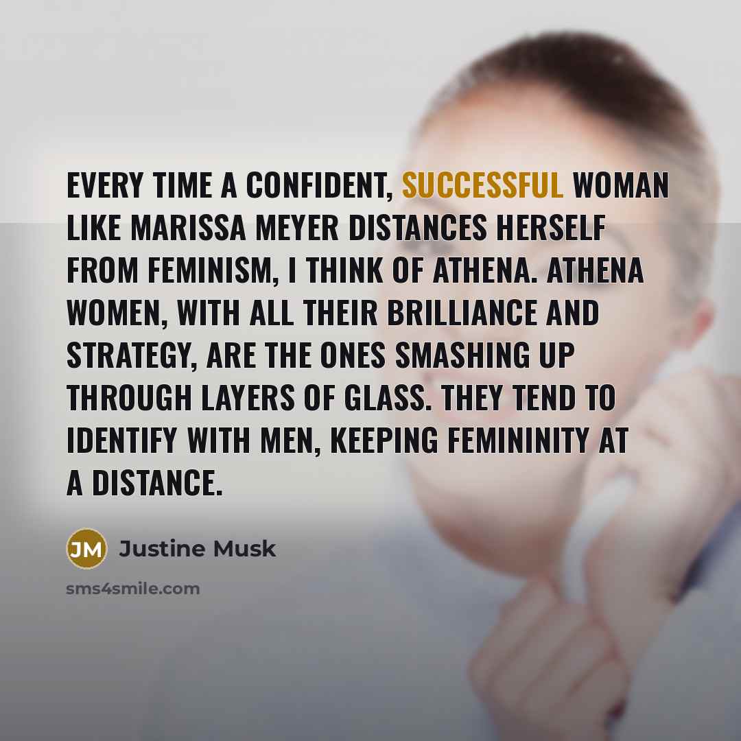 “Every time a confident, successful woman like Marissa Meyer distances…” quote by Justine Musk