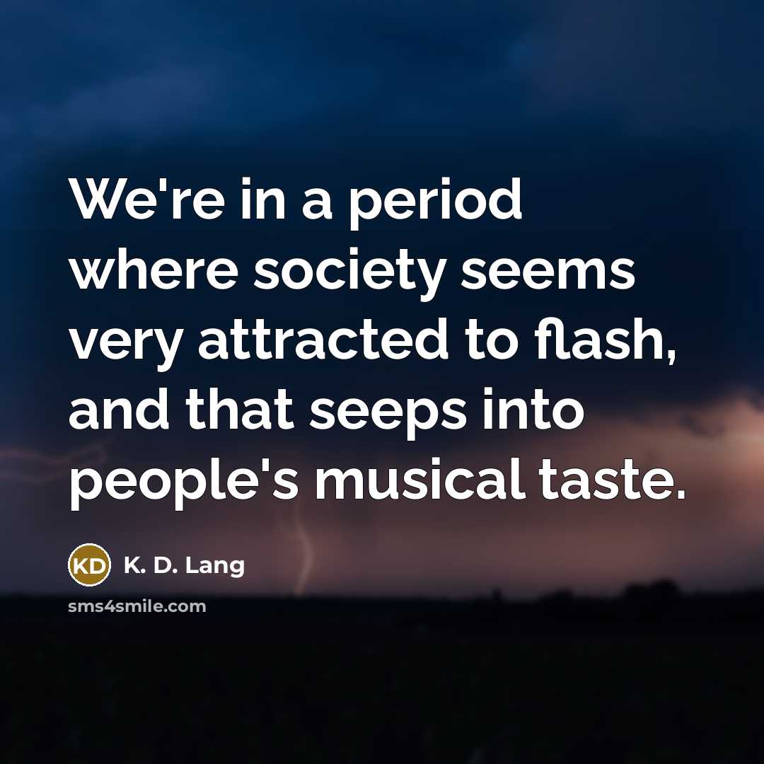 “We're in a period where society seems very attracted to…” quote by K. D. Lang