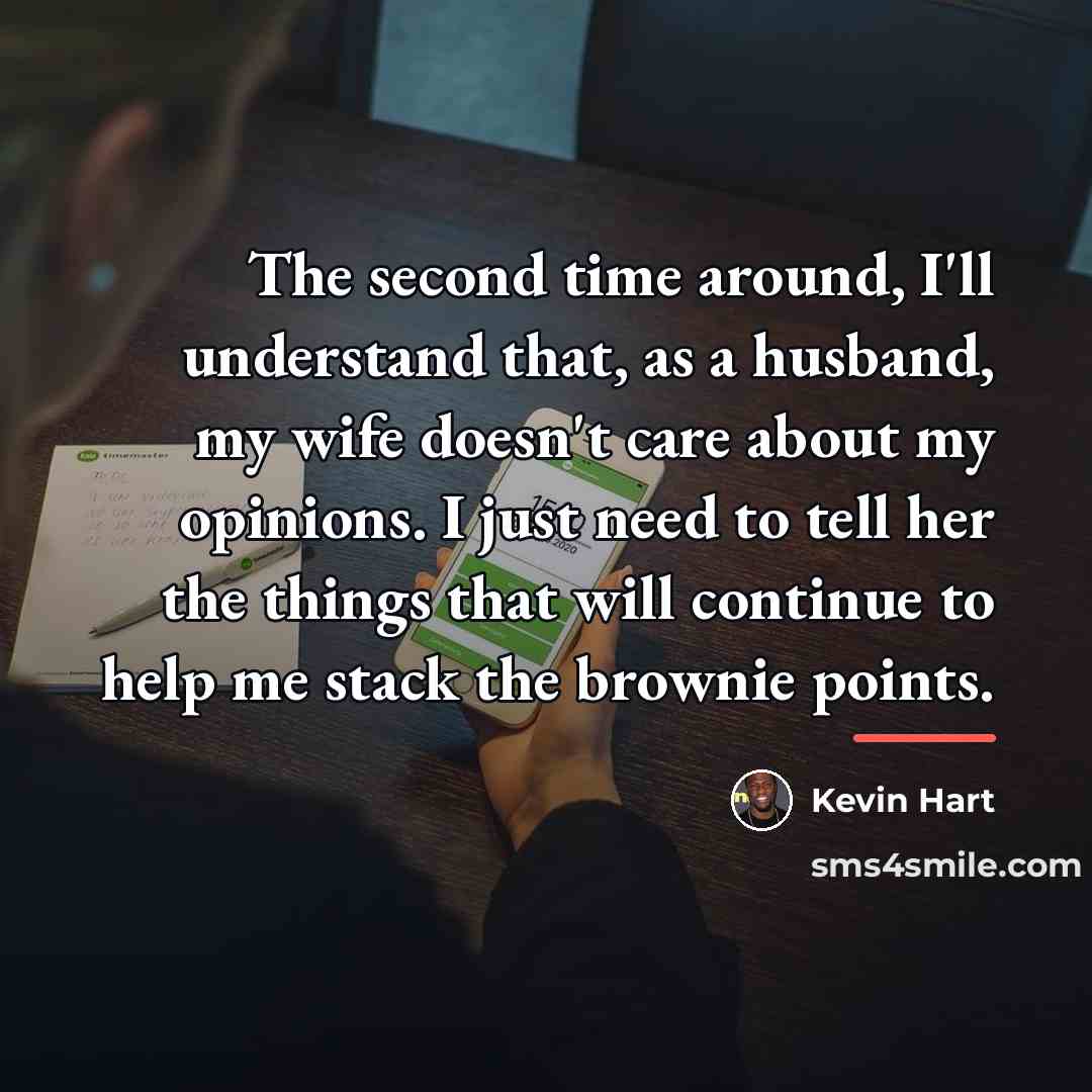 “The second time around, I'll understand that, as a husband,…” quote by Kevin Hart