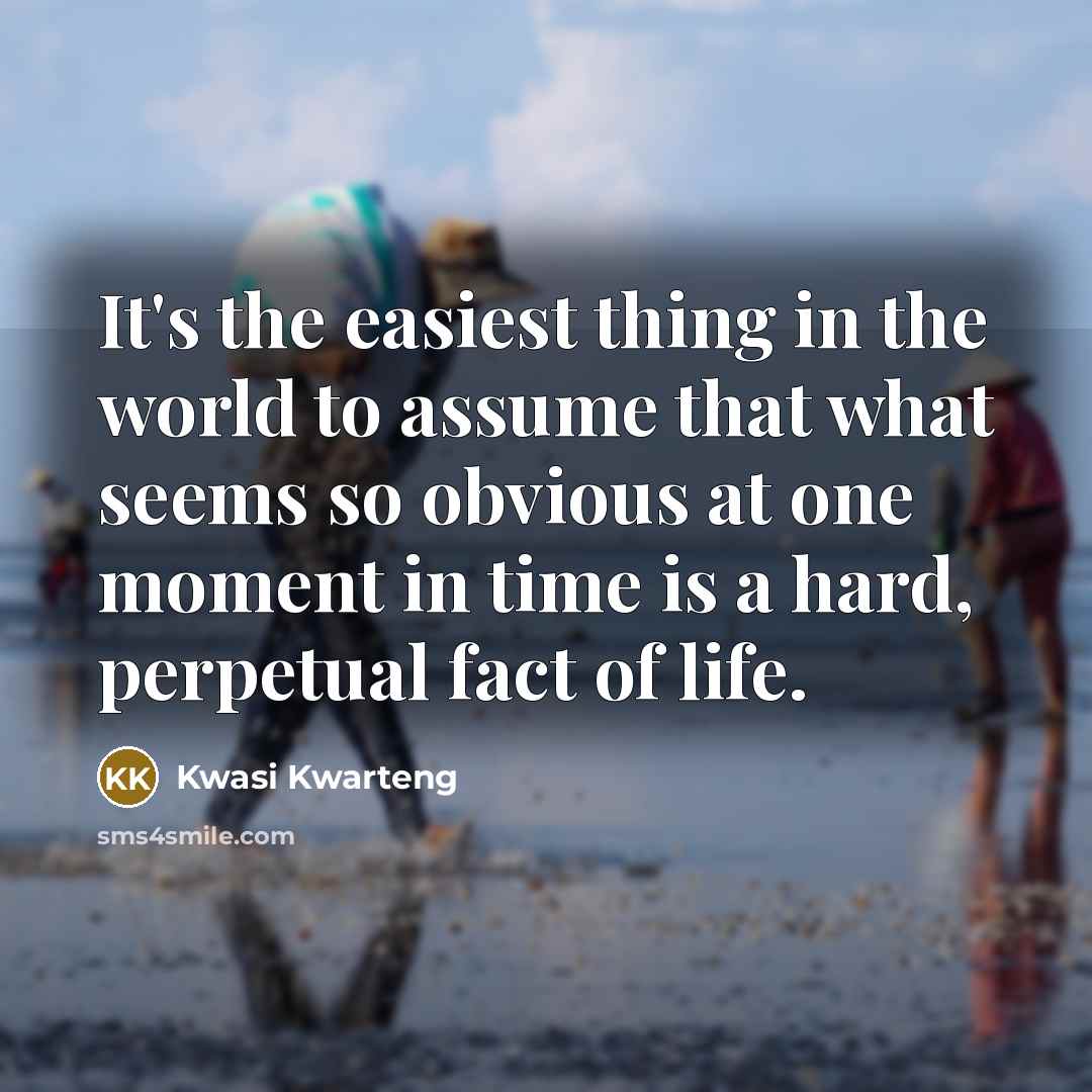“It's the easiest thing in the world to assume that…” quote by Kwasi Kwarteng