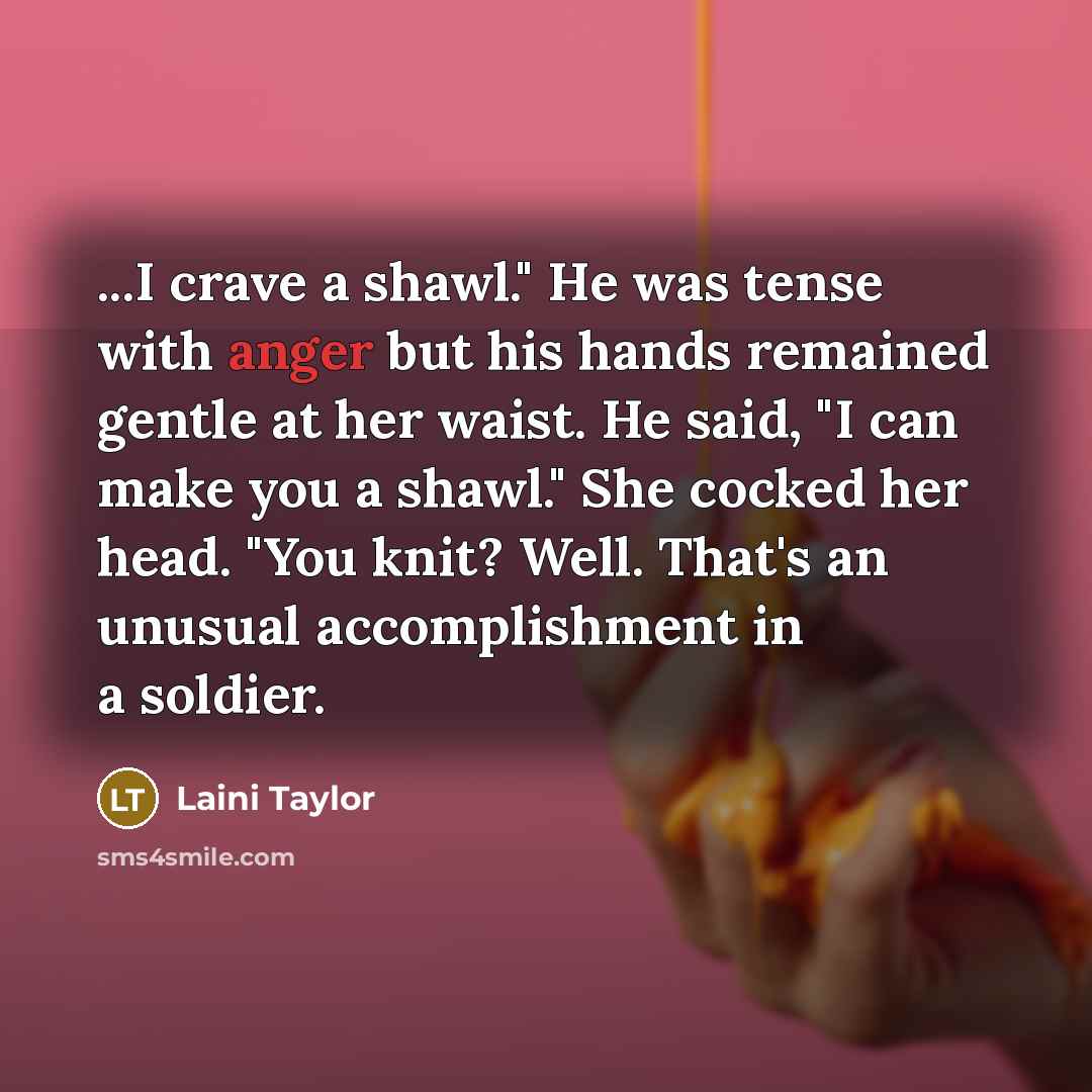 “...I crave a shawl." He was tense with anger but…” quote by Laini Taylor