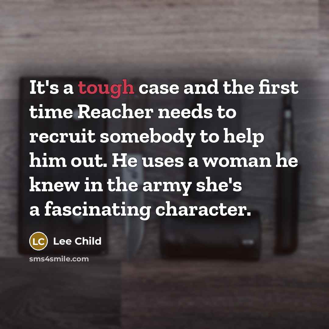 “It's a tough case and the first time Reacher needs…” quote by Lee Child