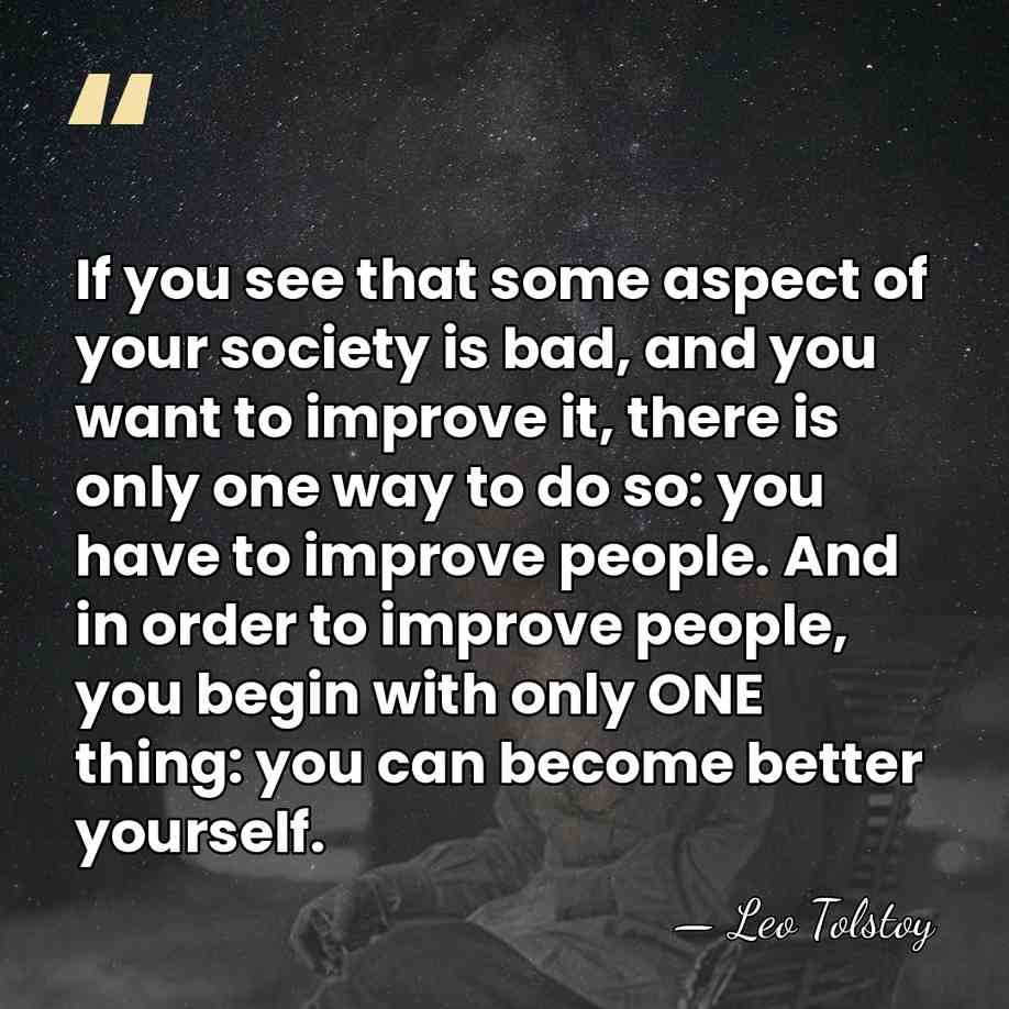 If you see that some aspect of your society is bad, and&hellip; - Leo Tolstoy