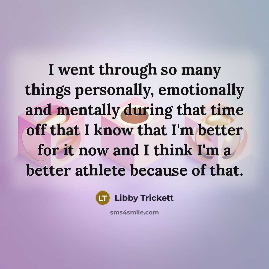 “I went through so many things personally, emotionally and mentally…” quote by Libby Trickett