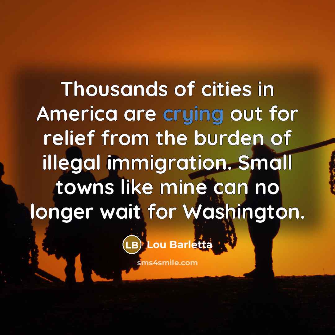 “Thousands of cities in America are crying out for relief…” quote by Lou Barletta