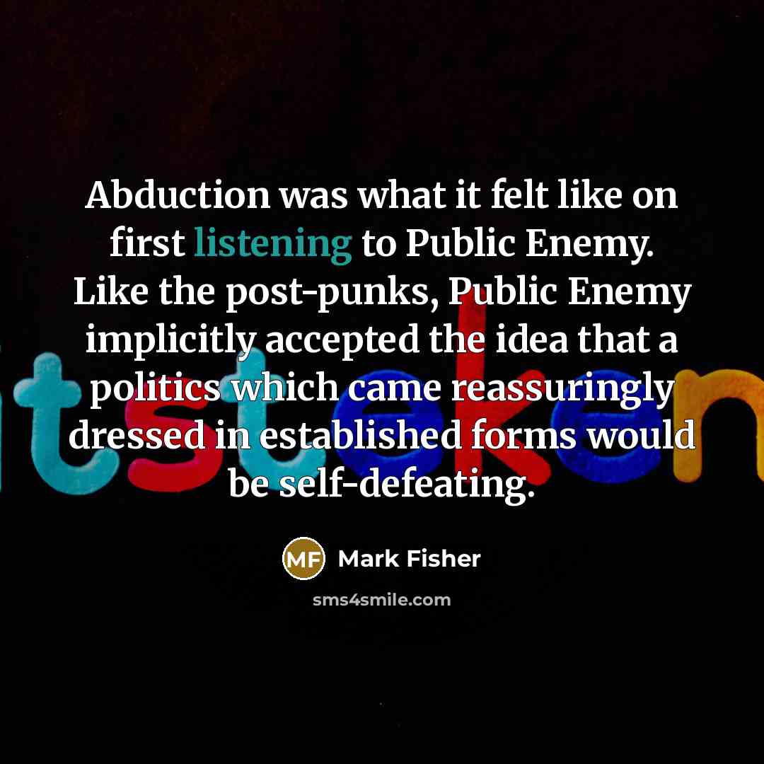 “Abduction was what it felt like on first listening to…” quote by Mark Fisher