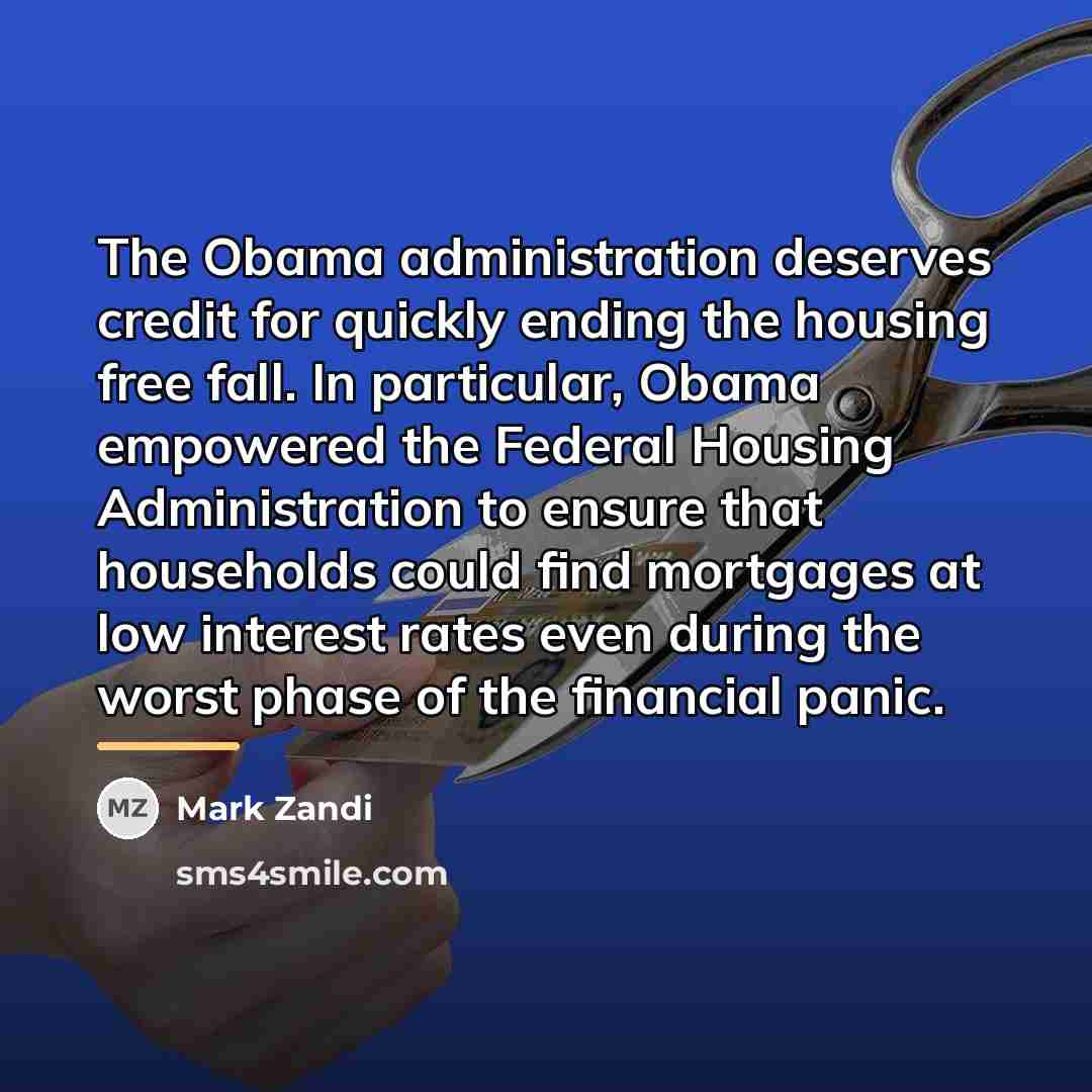 “The Obama administration deserves credit for quickly ending the housing…” quote by Mark Zandi