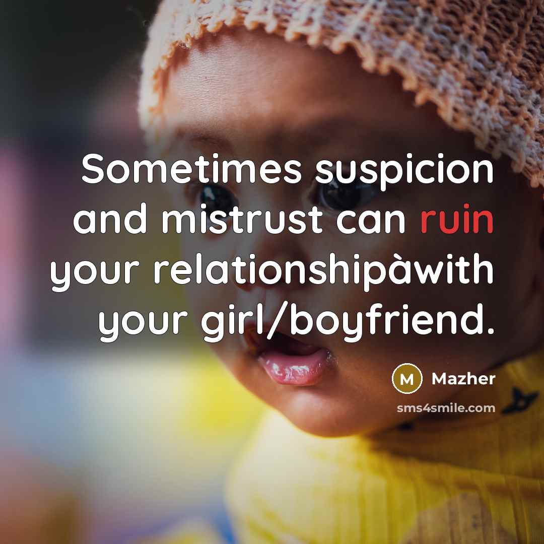 “Sometimes suspicion and mistrust can ruin your relationshipàwith your girl/boyfriend.…” quote by Mazher