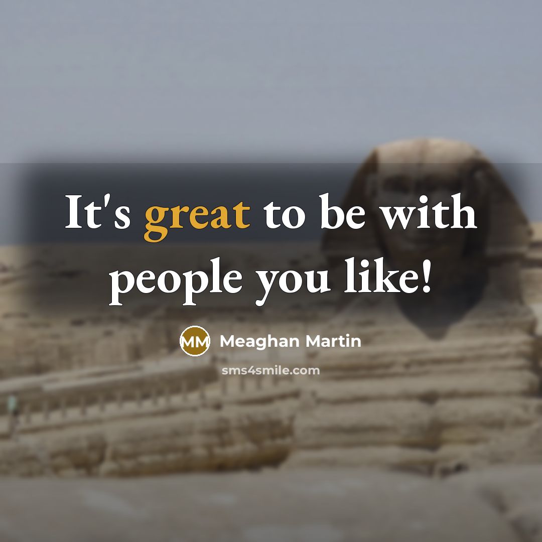 “It's great to be with people you like!” quote by Meaghan Martin