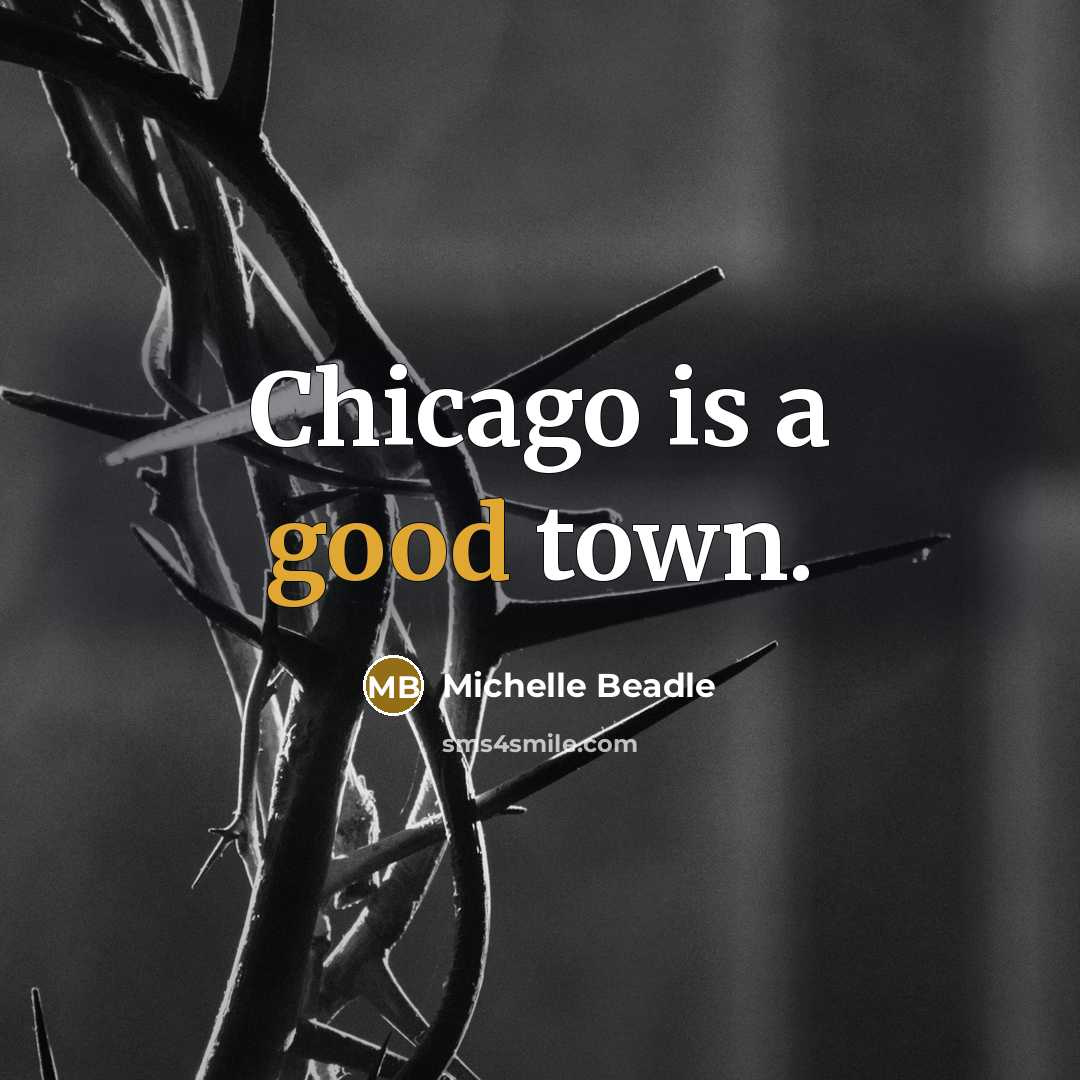 “Chicago is a good town.…” quote by Michelle Beadle