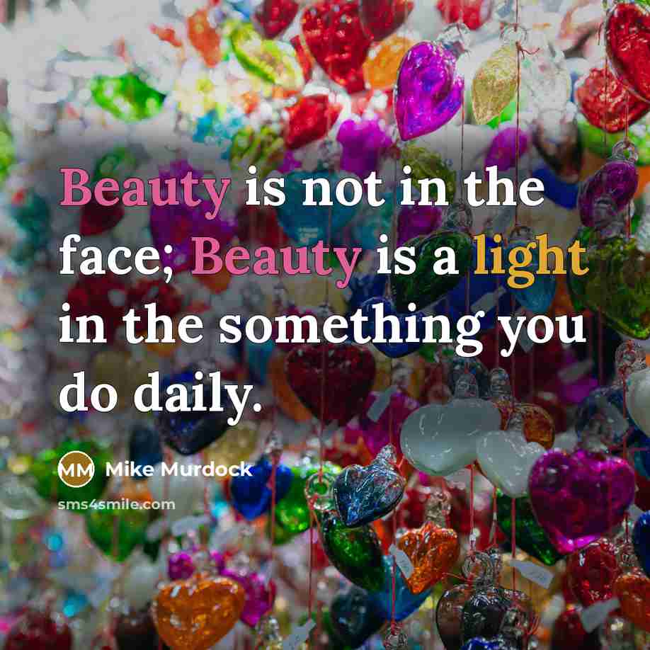 “Beauty is not in the face; Beauty is a light…” quote by Mike Murdock