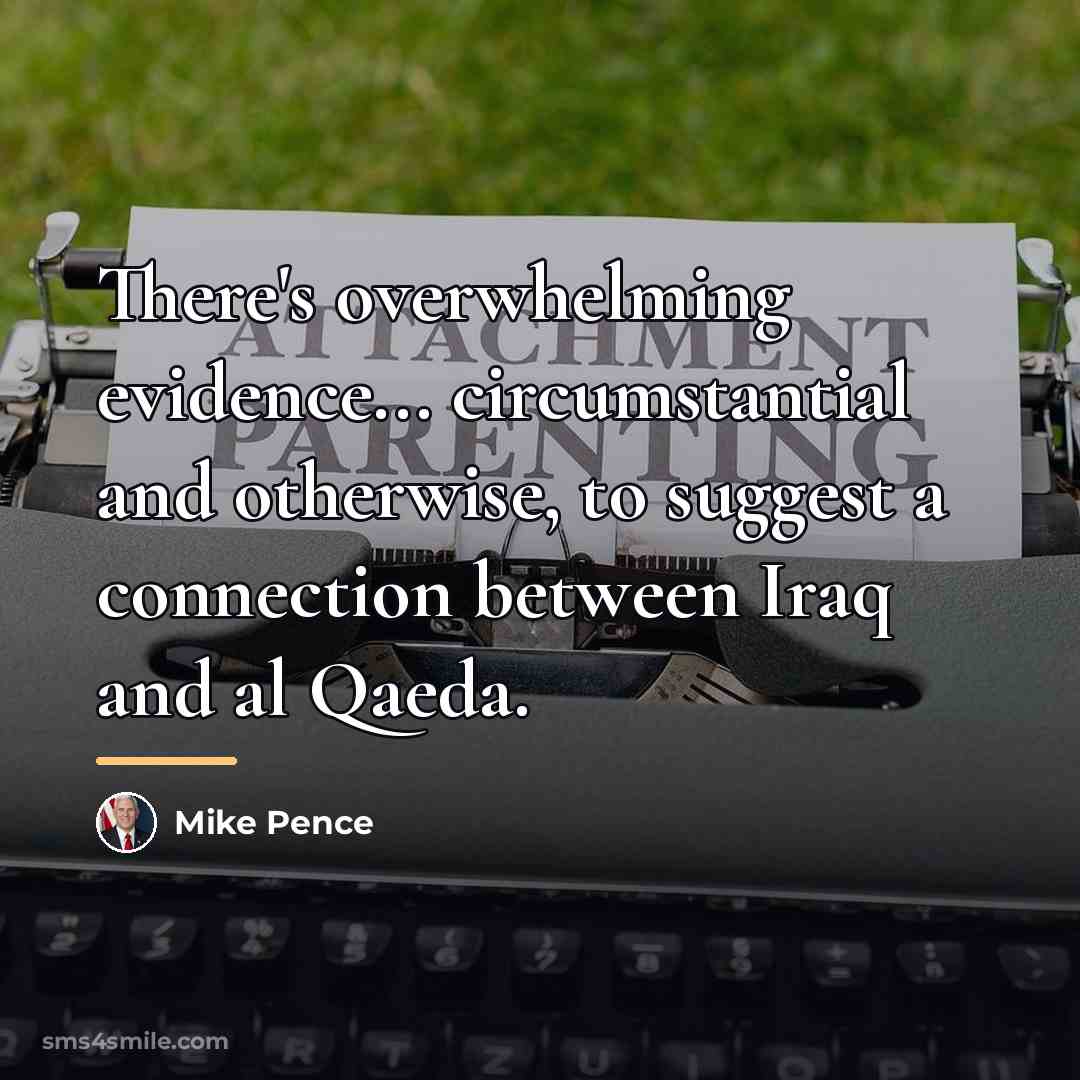 “There's overwhelming evidence... circumstantial and otherwise, to suggest a connection…” quote by Mike Pence