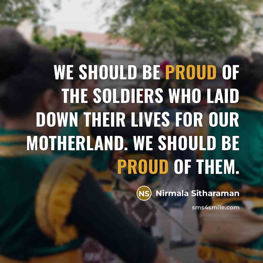 “We should be proud of the soldiers who laid down…” quote by Nirmala Sitharaman