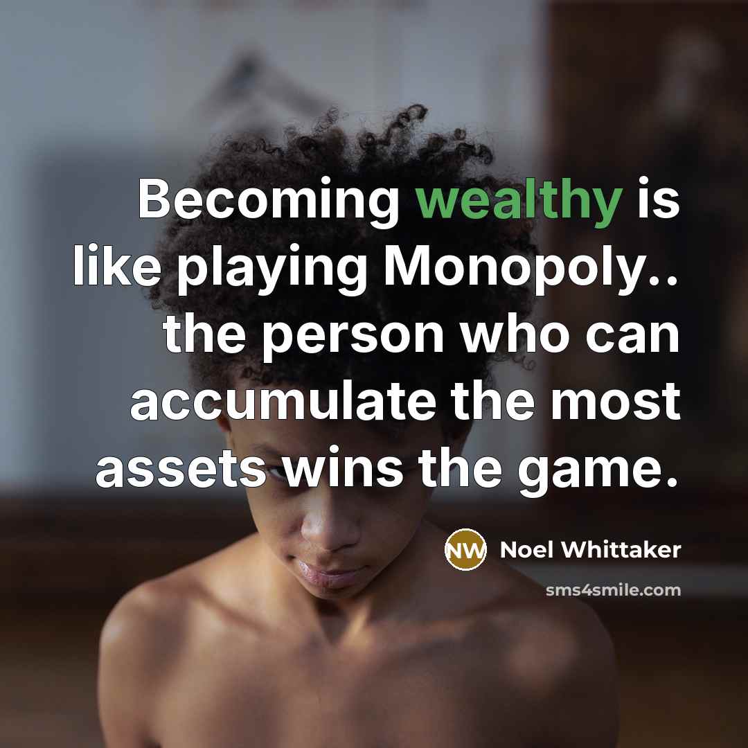 “Becoming wealthy is like playing Monopoly.. the person who can…” quote by Noel Whittaker