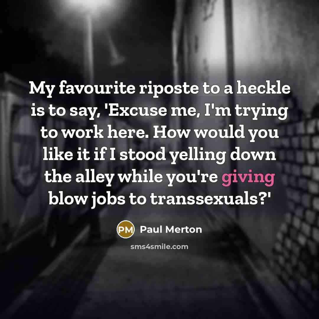 “My favourite riposte to a heckle is to say, 'Excuse…” quote by Paul Merton