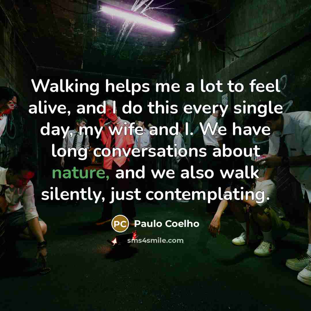 “Walking helps me a lot to feel alive, and I…” quote by Paulo Coelho