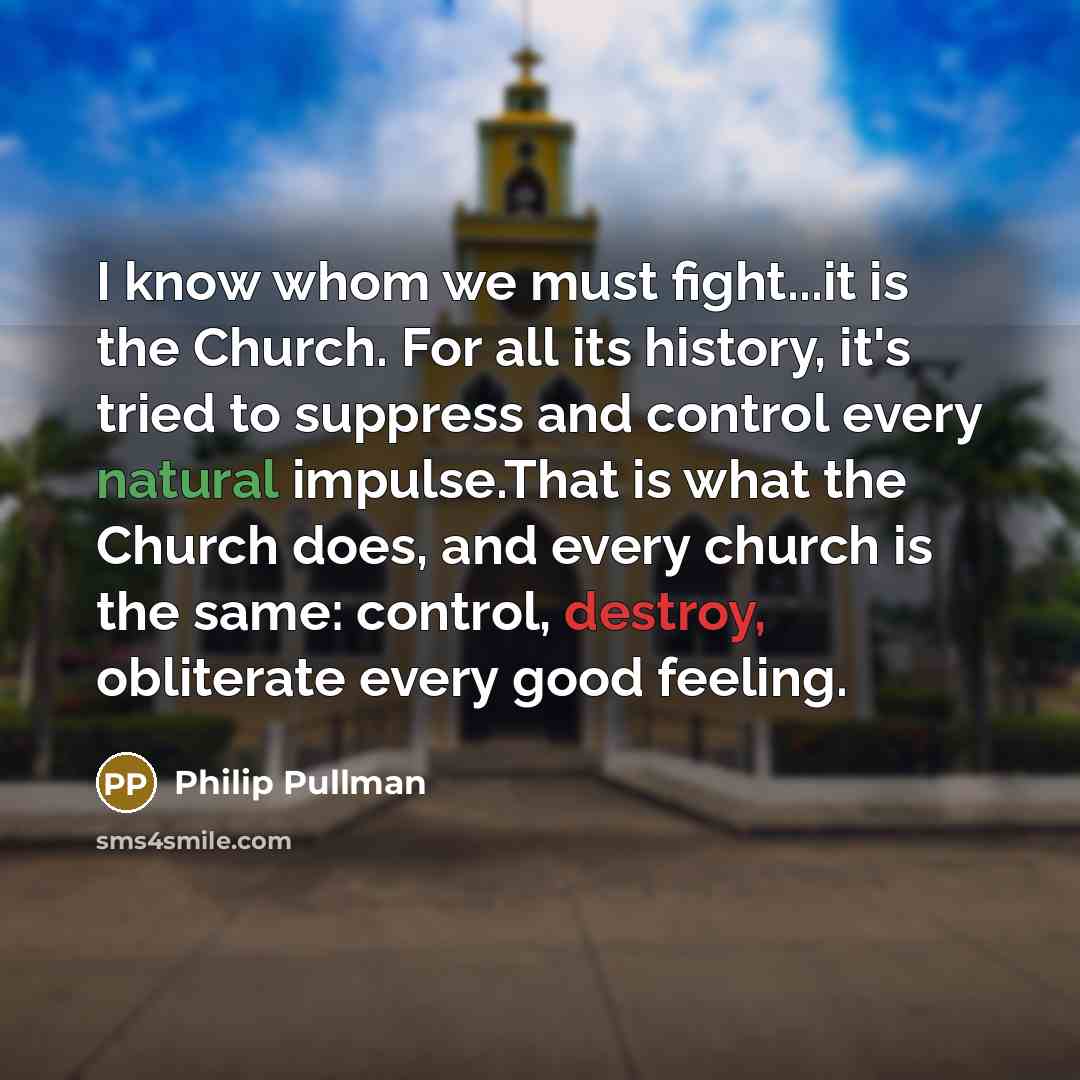 “I know whom we must fight...it is the Church. For…” quote by Philip Pullman