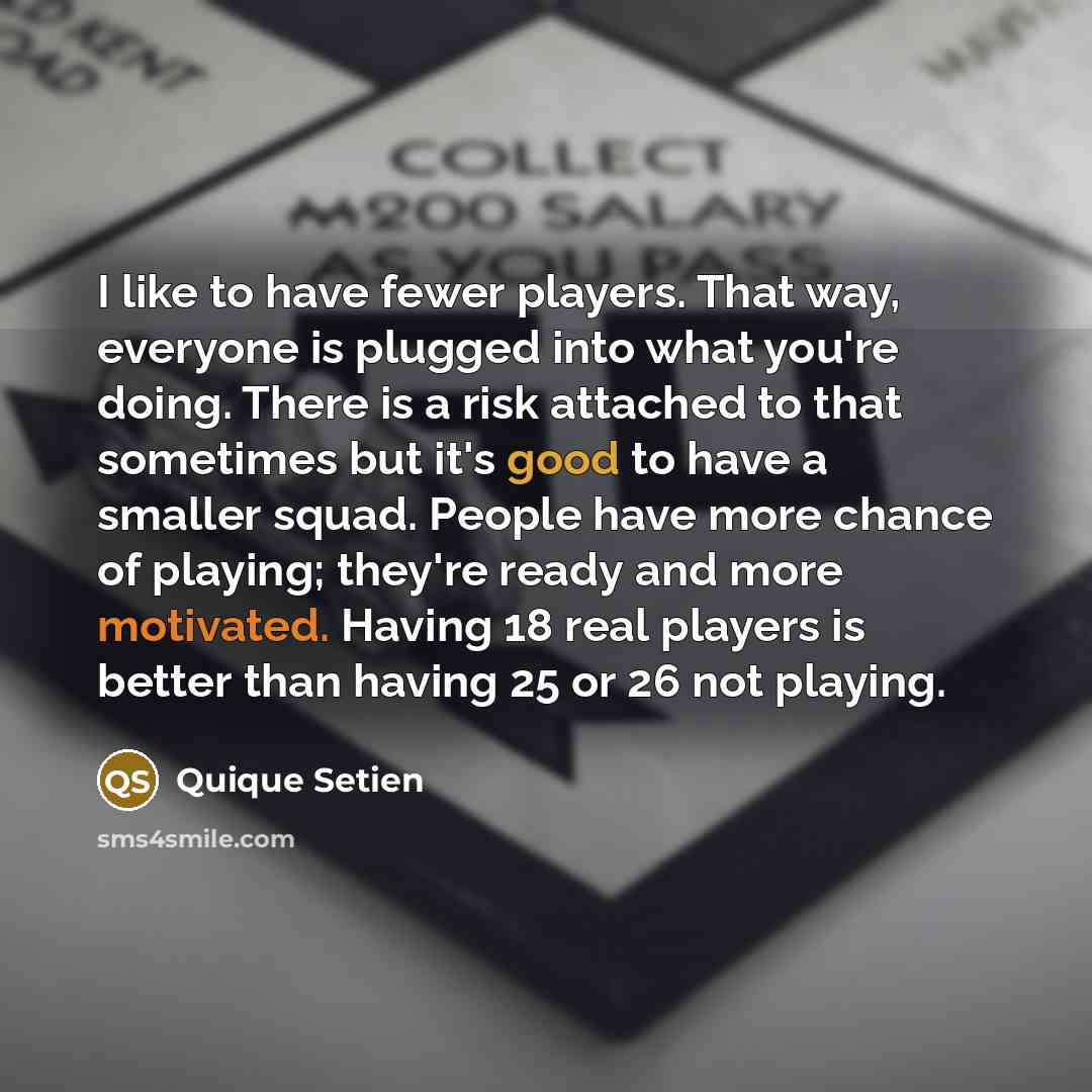 “I like to have fewer players. That way, everyone is…” quote by Quique Setien