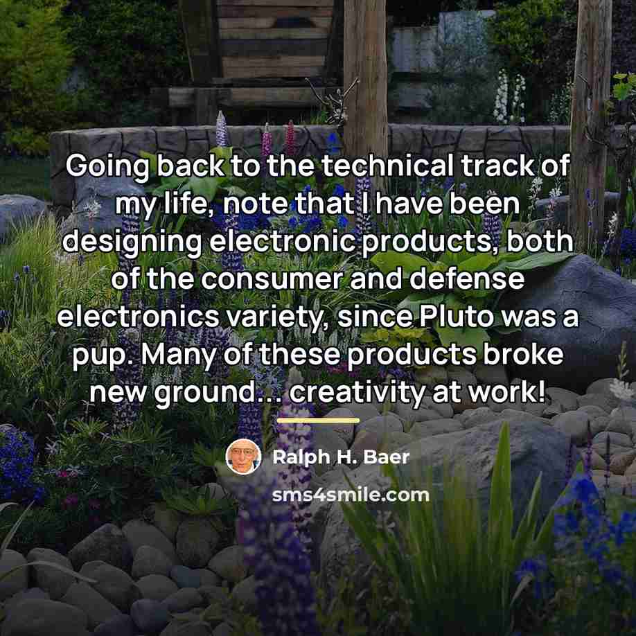 “Going back to the technical track of my life, note…” quote by Ralph H. Baer