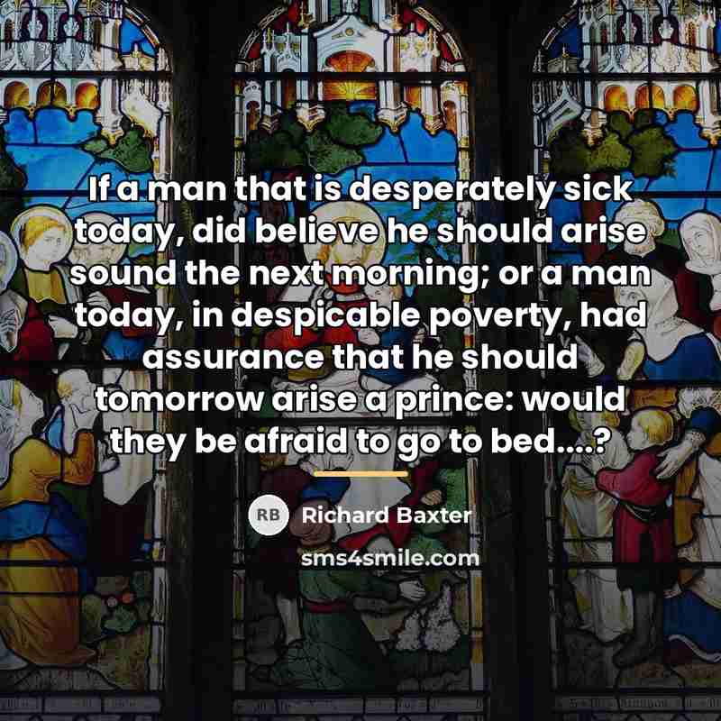 “If a man that is desperately sick today, did believe…” quote by Richard Baxter