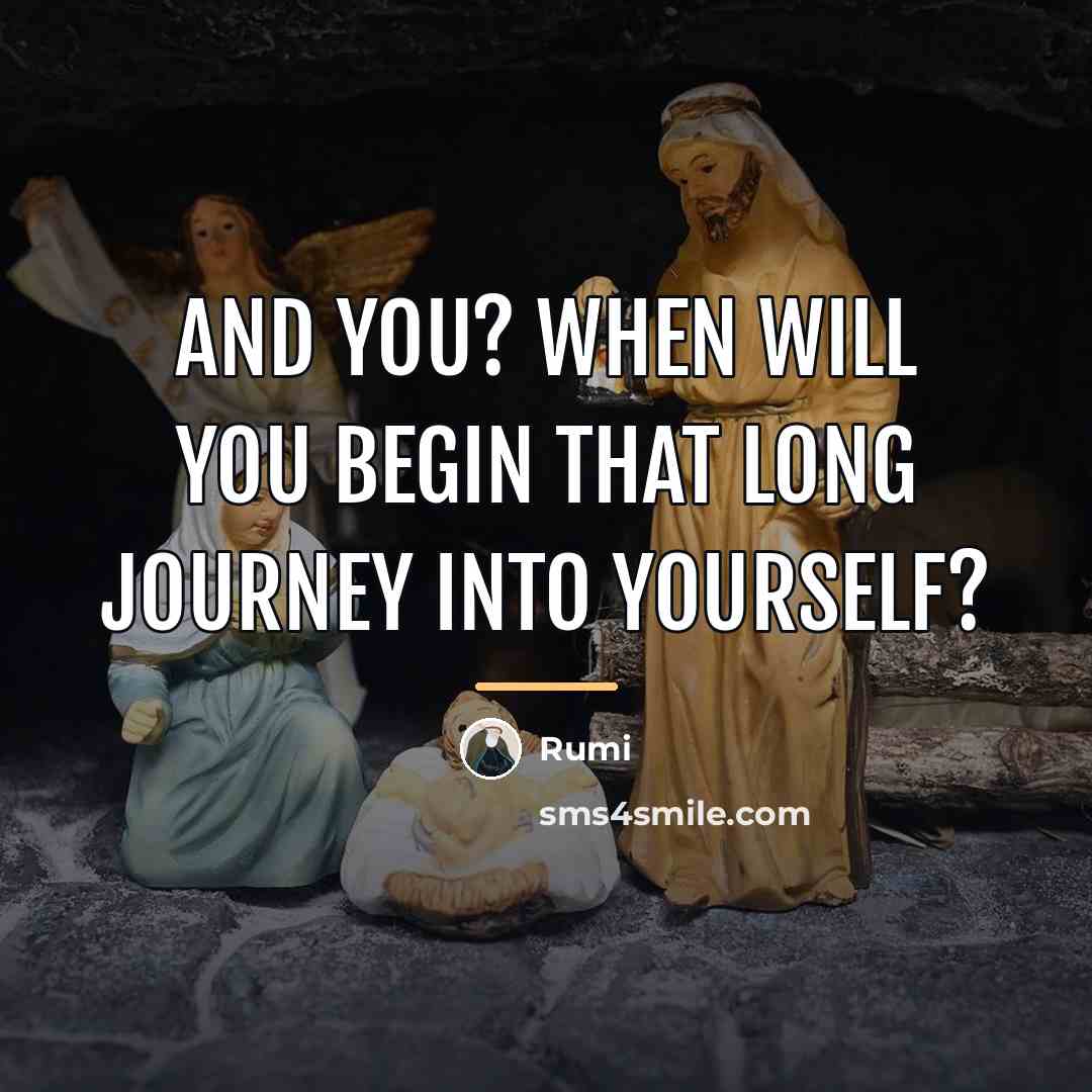 “And you? When will you begin that long journey into…” quote by Rumi