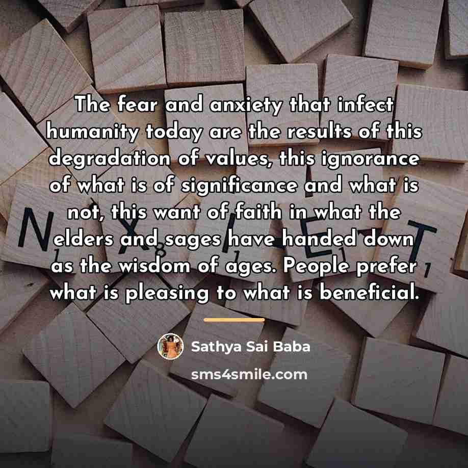 “The fear and anxiety that infect humanity today are the…” quote by Sathya Sai Baba