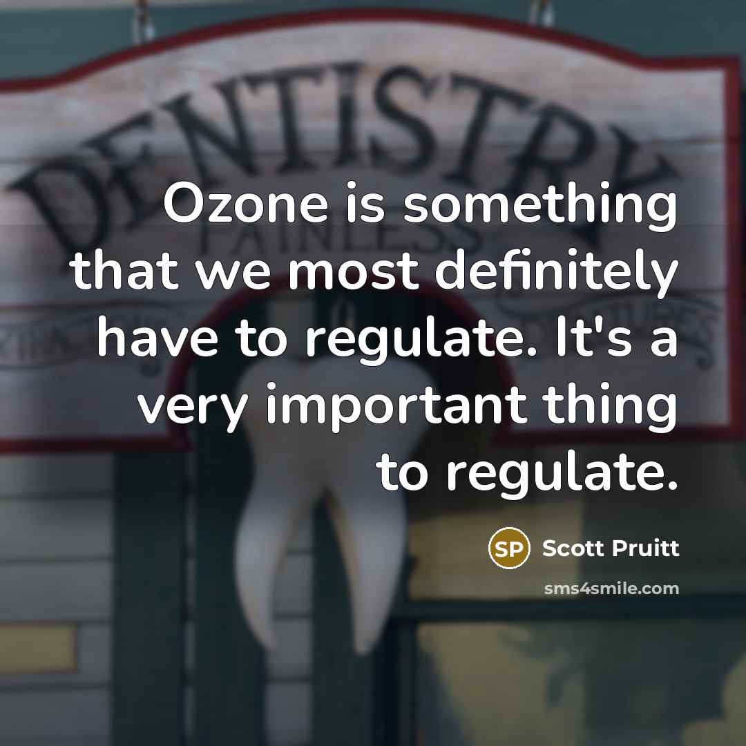 “Ozone is something that we most definitely have to regulate.…” quote by Scott Pruitt