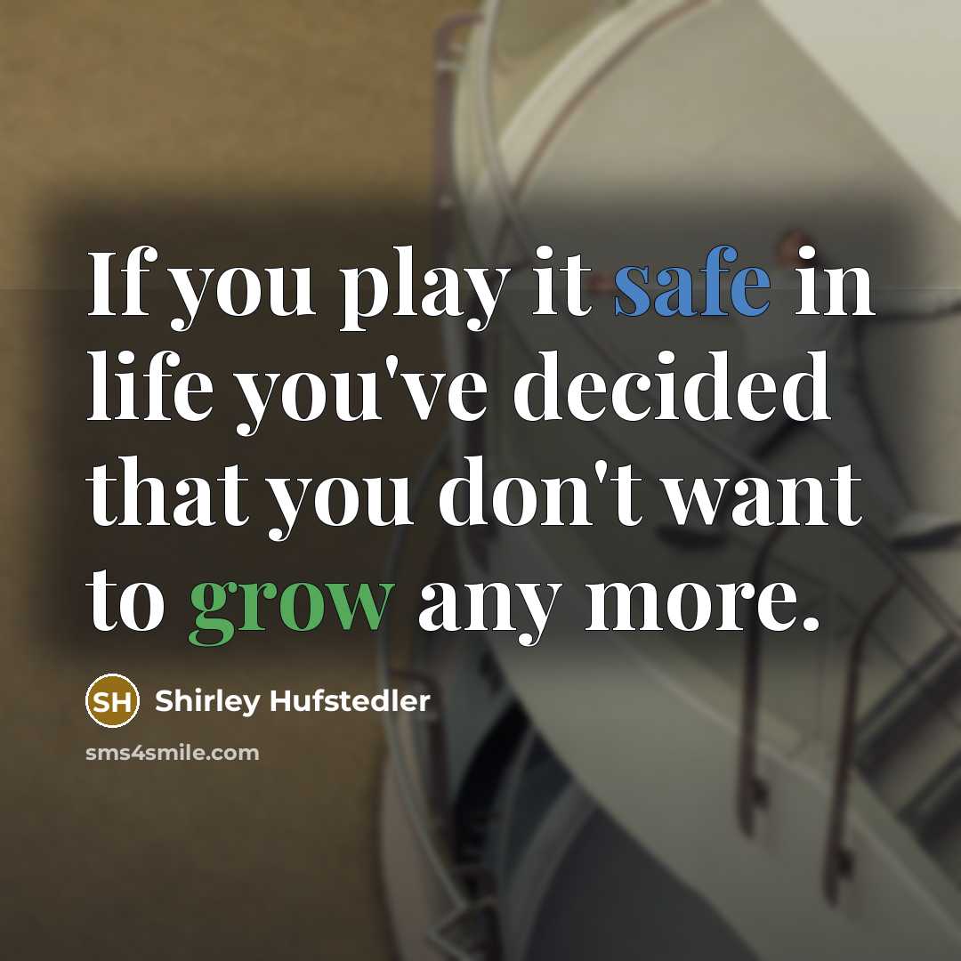 “If you play it safe in life you've decided that…” quote by Shirley Hufstedler