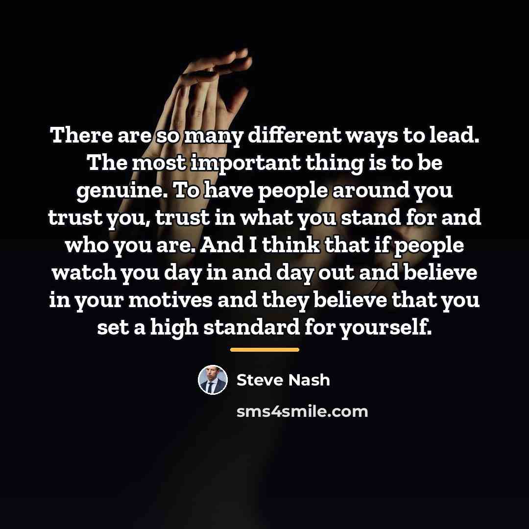“There are so many different ways to lead. The most…” quote by Steve Nash