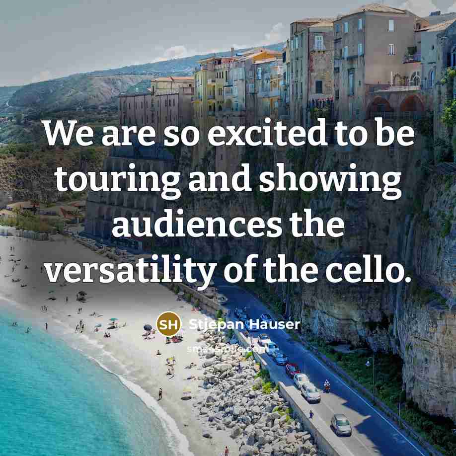 “We are so excited to be touring and showing audiences…” quote by Stjepan Hauser