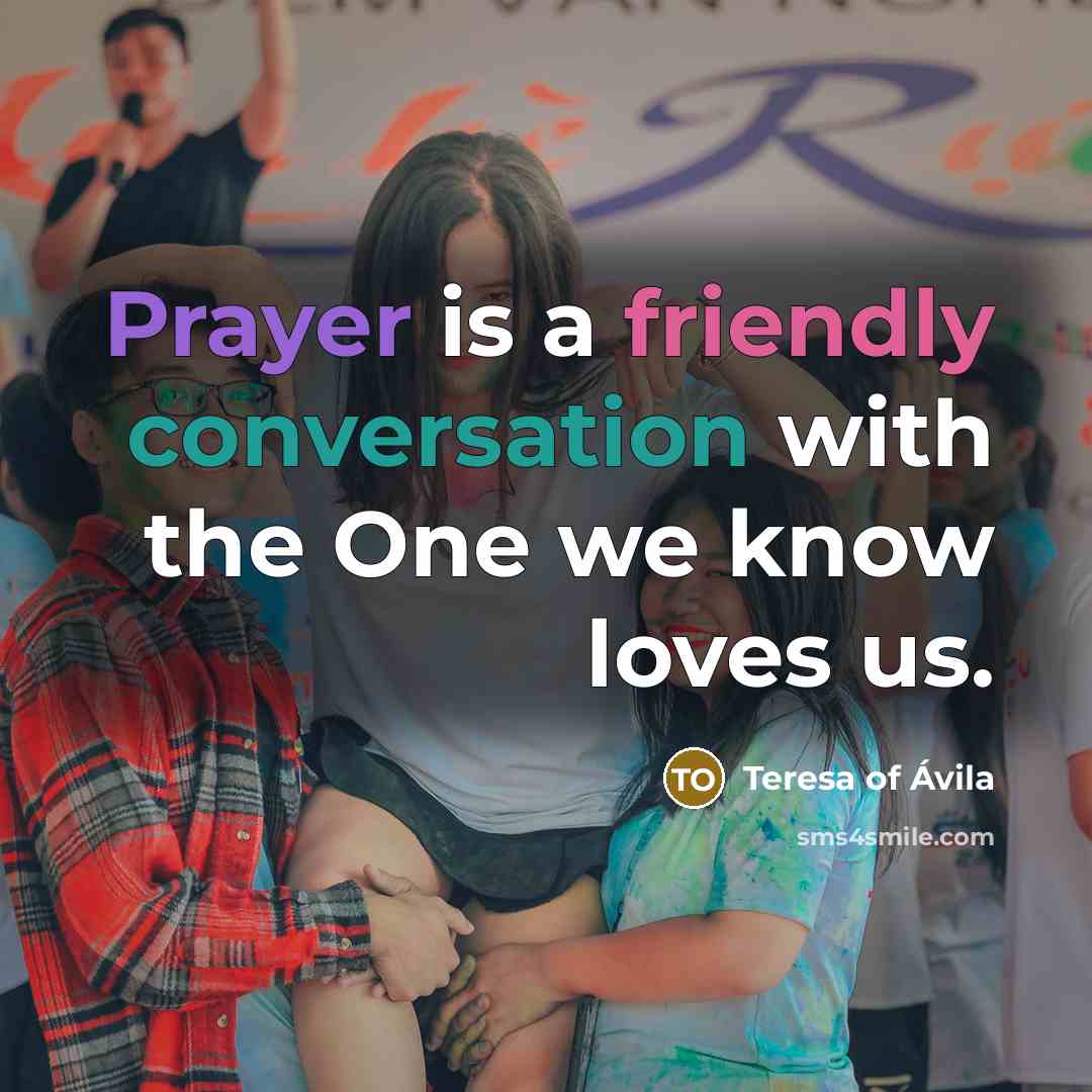 “Prayer is a friendly conversation with the One we know…” quote by Teresa of Avila