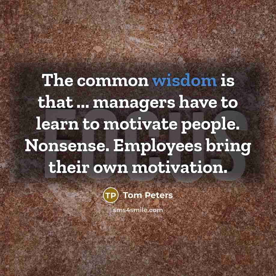 “The common wisdom is that ... managers have to learn…” quote by Tom Peters