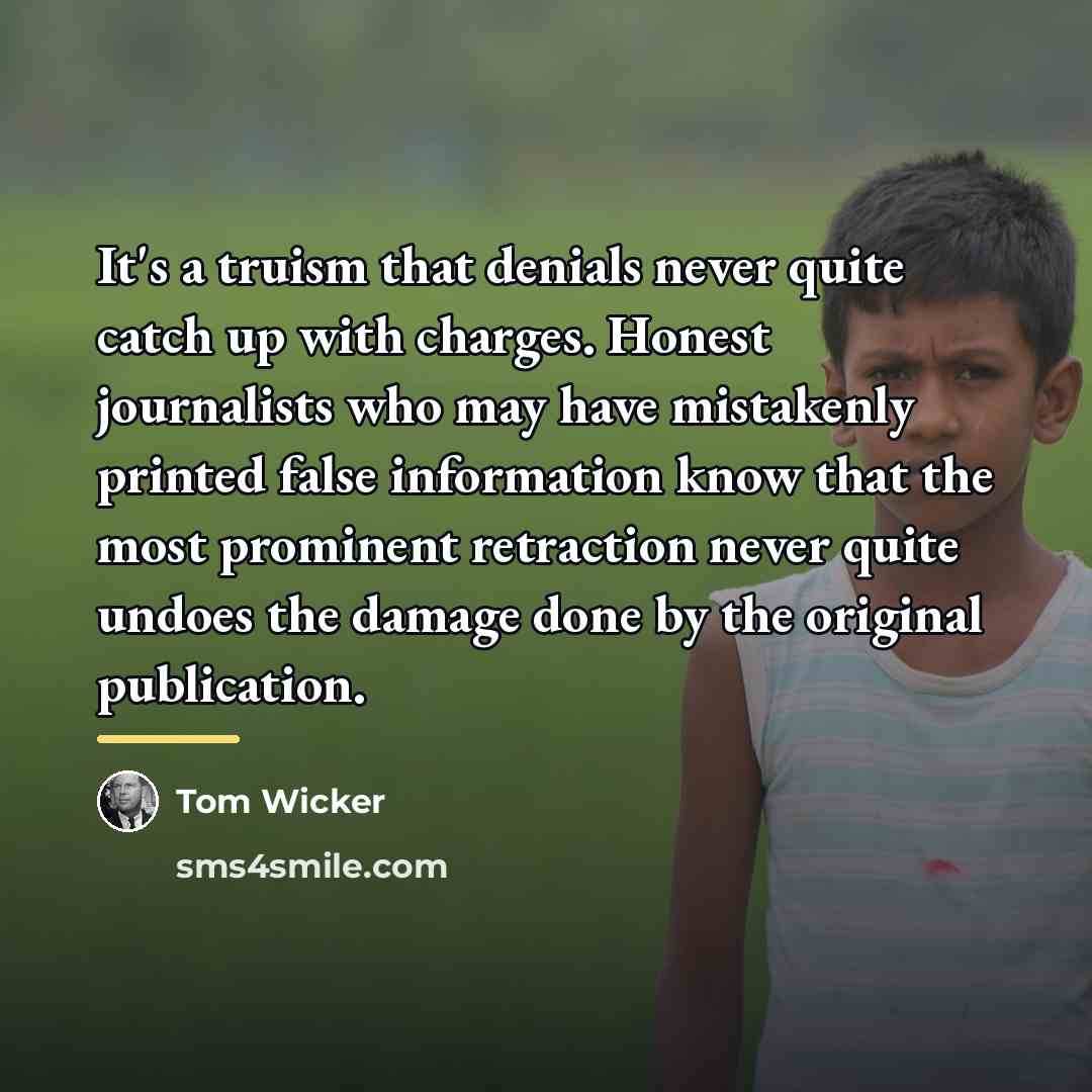 “It's a truism that denials never quite catch up with…” quote by Tom Wicker
