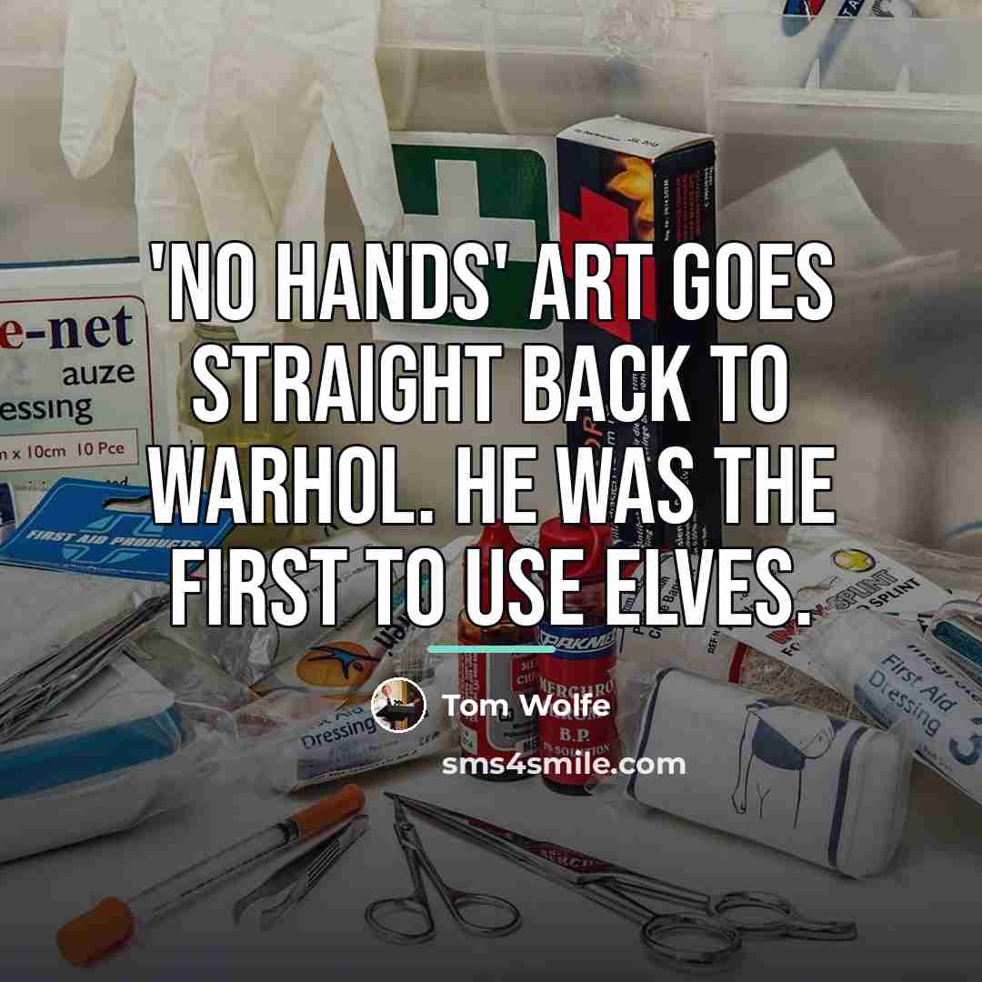 “'No Hands' art goes straight back to Warhol. He was…” quote by Tom Wolfe