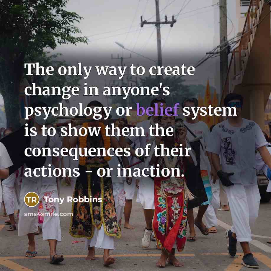 “The only way to create change in anyone`s psychology or…” quote by Tony Robbins