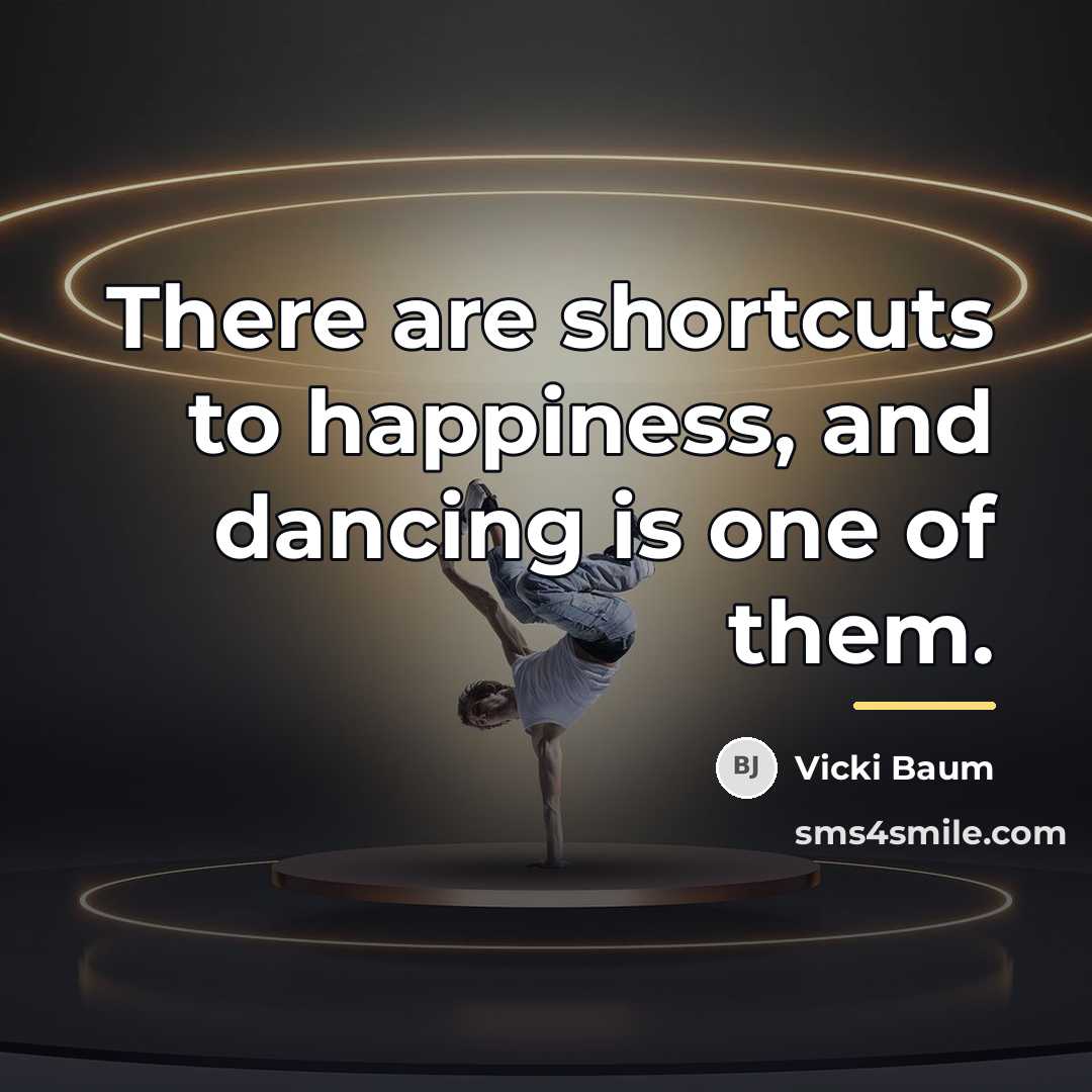 “There are shortcuts to happiness, and dancing is one of…” quote by Vicki Baum