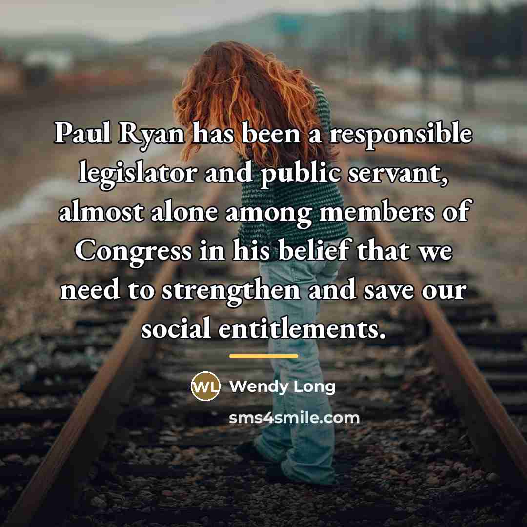 “Paul Ryan has been a responsible legislator and public servant,…” quote by Wendy Long