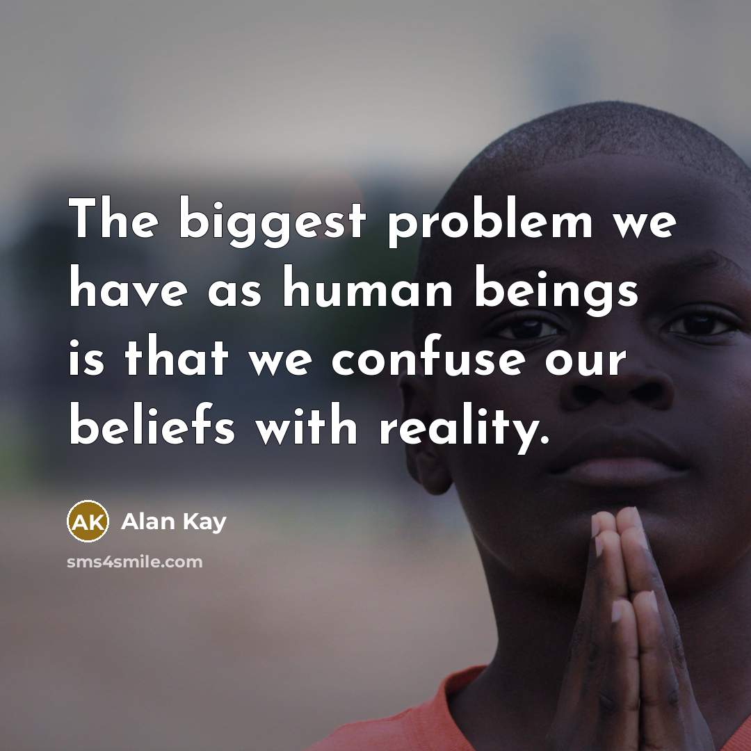 “The biggest problem we have as human beings is that…” quote by Alan Kay