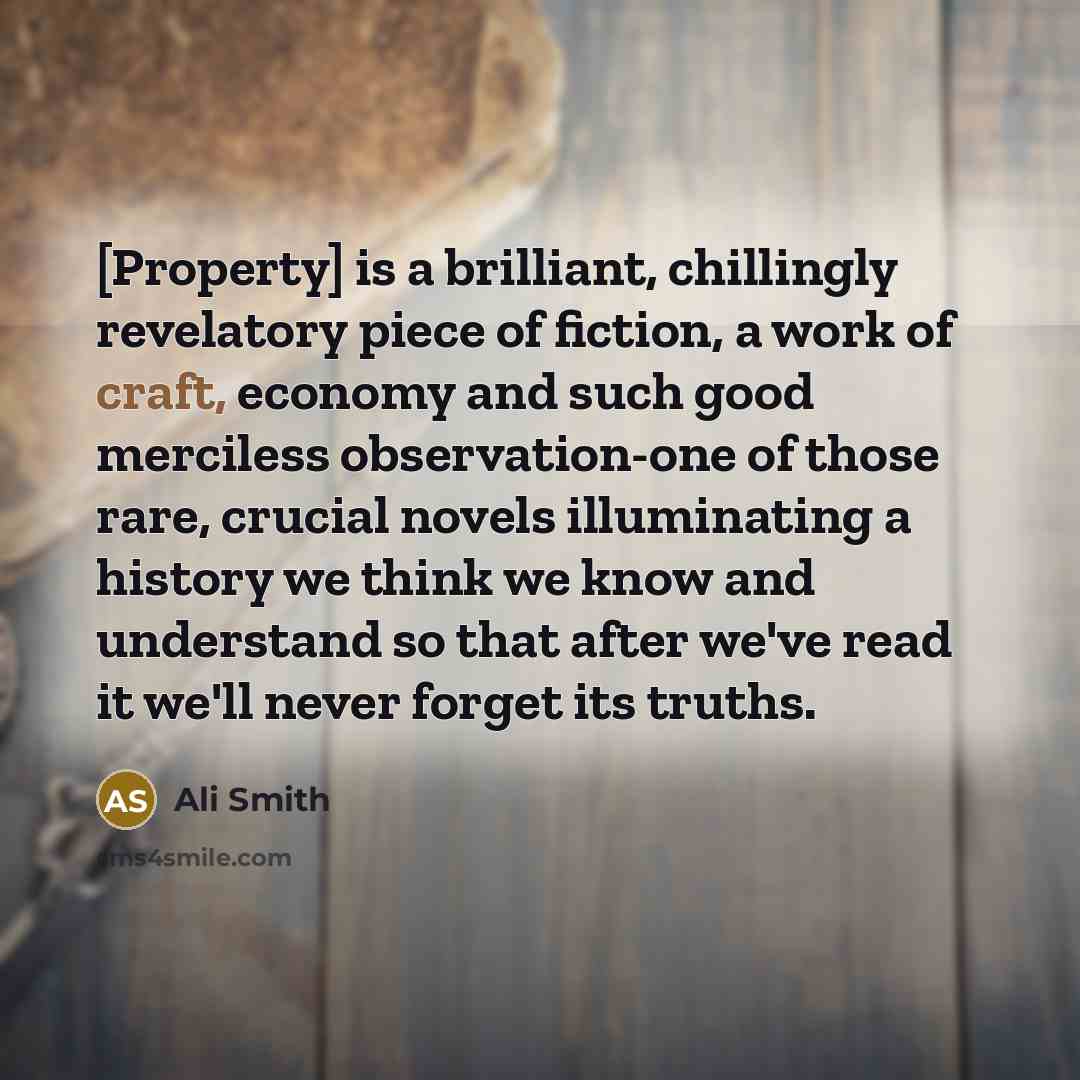 “[Property] is a brilliant, chillingly revelatory piece of fiction, a…” quote by Ali Smith