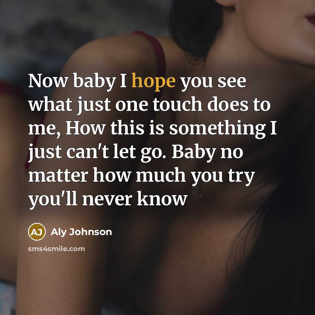 “Now baby I hope you see what just one touch…” quote by Aly Johnson